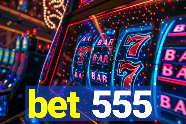 bet 555